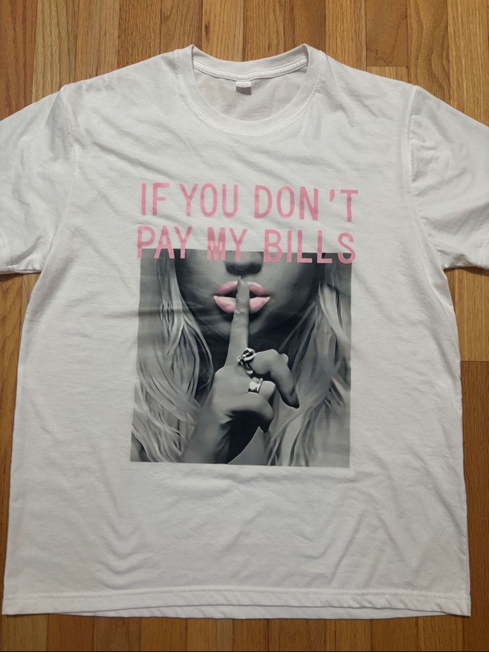 NWOT White Graphic Tee with Pink Text "If You Don't Pay My Bills"